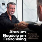 Abra um Negócio em Franchising: Workshop no Porto e Online
